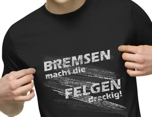 Sprüche FUN T-Shirt - Bremsen macht die Felgen dreckig - DAS ORIGINAL – Bild 3