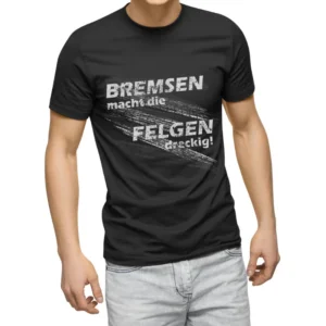 Sayings FUN T-Shirt - Braking makes the rims dirty - THE ORIGINAL