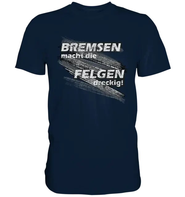 Sayings FUN T-Shirt - Braking makes the rims dirty - Image 2
