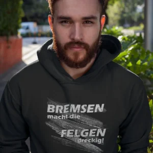 Motorsport HOODIE - Bremsen macht die Felgen dreckig - DAS ORIGINAL